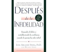 Después de la infidelidad/ after infidelity: sanando el dolor y restableci...