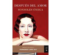 Después del amor: Premio de Novela Fernando Lara 2017