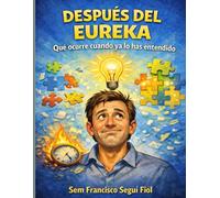 DESPUÉS DEL EUREKA: Qué ocurre cuando ya lo has entendido