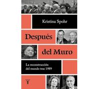 Después del Muro: La reconstrucción del mundo después 1989