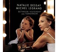 Dessay Natalie - Between Yesterday And Tomorrow (A Woman'Life)