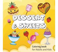 Dessert and Sweets Coloring Book. Simple Designs Featuring Tasty Treats: A Relaxing Activity for Kids, Teens, and Adults Who Love Food Art