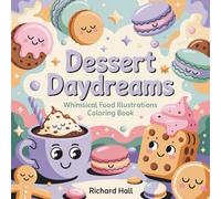 DESSERT DAYDREAMS: Whimsical Food Illustrations Coloring Book for Adults - Beverages, Cakes, Cupcakes & Sweet Treats with Character Faces | Stress Relief & Mindful Relaxation Activity