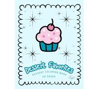 Dessert Favorites: Dessert Coloring Book - 20 Pages of Sweetness