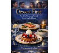 Dessert First: The Art of Choosing Yourself Before You Feel Ready
