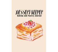 DESSERT KEEPER: BAKING AND PASTRY JOURNAL