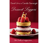 Dessert Leggeri: Idee gusto e leggerezza