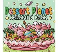 Dessert Planet Coloring Book: 50 Fun & Whimsical Sweet Space-Themed Pages - Bold & Easy for All Ages