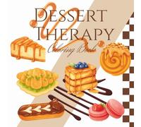 Dessert Therapy Coloring Book: A Cozy Coloring Escape Filled with Sweet Treats