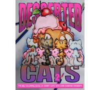 Desserted Cats 2: The Big Coloring Book of Sweet Cats with Even Sweeter Desserts
