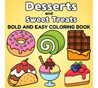 Desserts and Sweet Treats Coloring Book: 56 Bold and Easy Designs for Adults and Kids for Relaxation, Featuring Cakes, Ice Cream, Candy, and More