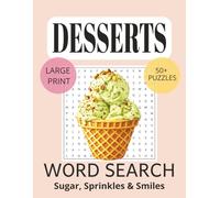Desserts and Sweets Word Search for Adults: Word Searches with Easy-to-Read Print about Desserts, Sweets, Treats and More | 8.5 x 11 inches, 83 pages ... Gift for Vacations, Holidays and Free Times