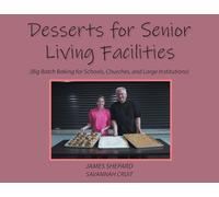 Desserts for Senior Living Facilities: (Big Batch Baking for Schools, Churches, and Large Institutions)