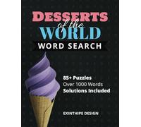 Desserts of the World Word Search Puzzle Book: Word Searches with Easy to Read Print about the World’s Desserts | 8.5x11 inches, 176 pages | 85+ Puzzles ... Gift for the Foodie in Your Life