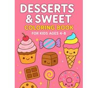 Desserts & Sweet Treats Coloring Book for Kids Ages 4-8: Fun and Easy Coloring Pages of Cupcakes, Ice Cream, Candy, Donuts, and More for Boys and Girls