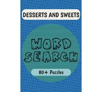 Desserts & Sweets Word Search Puzzle Book: Word Searches with Easy to Read Print about Desserts, Sweets, Pastries, and More | 6x9 inches | 80+ Puzzles ... Bakers, Food Lovers, and Puzzle Enthusiasts