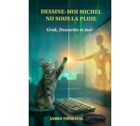 DESSINE-MOI MICHEL NU SOUS LA PLUIE: GROK, DESCARTES ET MOI