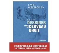 Dessiner grâce au cerveau droit: Livre d'exercices