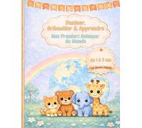 Dessiner, Gribouiller & Apprendre: Mes Premiers Animaux du Monde De 1 à 3 ans | 65 dessins simples