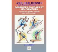Dessiner les poses et mouvements: Dynamisme, équilibre et fluidité dans vos personnages