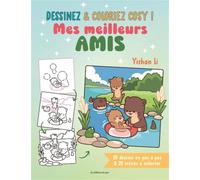 Dessinez & coloriez cosy ! Mes meilleurs amis: 20 dessins en pas à pas & 20 scènes à colorier