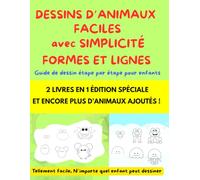 DESSINS D’ANIMAUX FACILES avec SIMPLICITÉ FORMES ET LIGNES: Guide de dessin étape par étape pour enfants