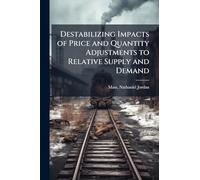 Destabilizing Impacts of Price and Quantity Adjustments to Relative Supply and Demand