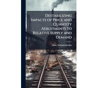 Destabilizing Impacts of Price and Quantity Adjustments to Relative Supply and Demand