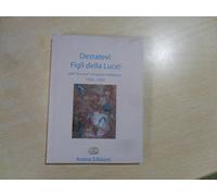 Destatevi figli della luce. Dall'«io sono» al «nuovo millennio»