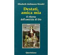 Destati, amica mia. Il ritorno dell'amicizia di Dio