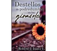 Destellos de podredumbre en los girasoles