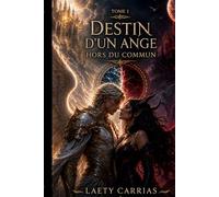 Destin d'un ange hors du commun: Tome 1