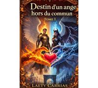 Destin d'un ange hors du commun: Tome 1