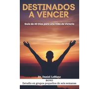 DESTINADOS A VENCER: Guía de 40 Días para una Vida de Victoria