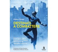 Libri Colnago Matteo - Destinati A Combattere. Orientarsi, Capire E Assaltare Il