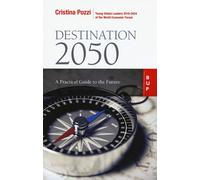 DESTINATION 2050. A PRACTICAL GUIDE TO THE FUTURE - Pozzi Cristina - 2025