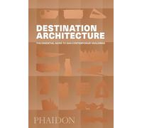 Destination architecture. The essential guide to 1000 contemporary buildin...