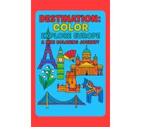 Destination: Color - Explore Europe A Mini Coloring Journey