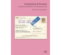 Destination & Destiny Postcards as Emblems of Contemporary Art /anglais