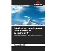 Destination development with a focus on sustainability: A qualitative analysis of a leading tourism company