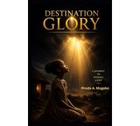 DESTINATION GLORY: From Dust to Destiny