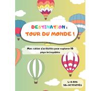 Destination : Tour du Monde: Mon grand carnet d'activités 4-8 ans | 10 pays à explorer avec coloriages, jeux, anecdotes et défis créatifs.