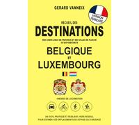 DESTINATIONS - BELGIQUE et LUXEMBOURG: Distances et durées depuis la Belgique et le Luxembourg