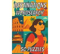 Destinations Wordsearch 50 Puzzles: Explore 50 vacation-themed wordsearches in this A5 book! Easy-to-read and fun. Perfect gift for travellers, puzzle lovers, and dreamers ready to journey!