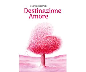 Destinazione amore - 2024 - Fontana Edizioni
