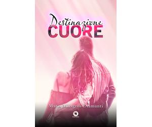 Destinazione cuore - Diamanti Maria Milagros