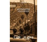 DESTINAZIONE HOLLYWOOD: Ciak...si gira