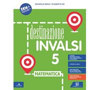 Destinazione INVALSI. Con Registro delle prove per l'autocorrezione. Per la 5 ͣ classe elementare. Con espansione online