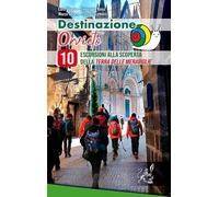 Destinazione Orvieto. 10 escursioni alla scoperta della terra delle meraviglie. Ediz. illustrata