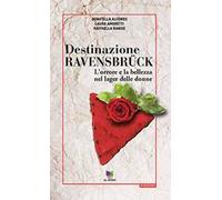 Destinazione Ravensbrück. L'orrore e la bellezza nel lager delle donne. Audiolibro. Con USB Flash Drive